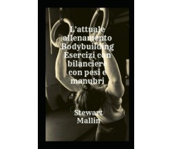 L’attuale allenamento Bodybuilding Esercizi con bilanciere con pesi e manubri di