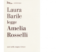 Laura Barile legge Amelia Rosselli di Laura Barile - Nottetempo, 2014