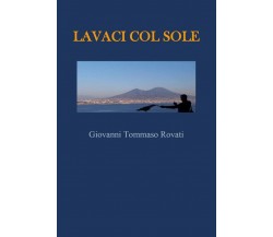 Lavaci col sole	 di Giovanni Tommaso Rovati,  2018,  Youcanprint