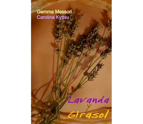 Lavanda y Girasol  di Gemma Messori,  2019,  Youcanprint - ER