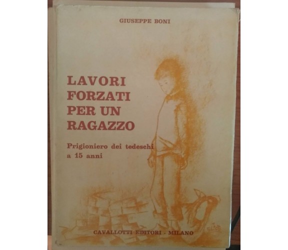 Lavori forzati per un ragazzo-Giuseppe Boni,1980,Ed.Cavallotti - S