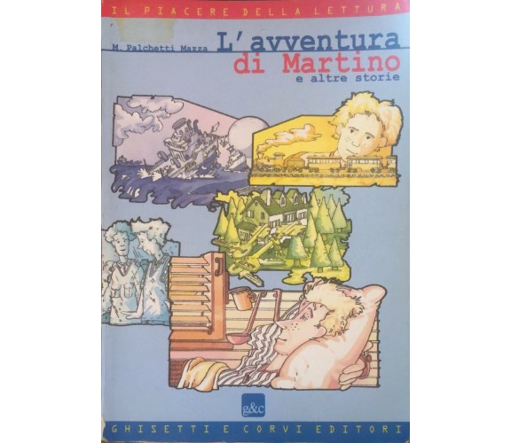 L’avventura di Martino di M. Palchetti Mazza, 2000, Ghisetti E Corvi Editori