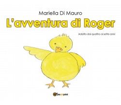 L’avventura di Roger	 di Mariella Di Mauro,  2017,  Youcanprint