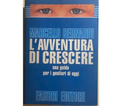 L’avventura di crescere, una guida per i genitori di oggi	di Marcello Bernardi, 