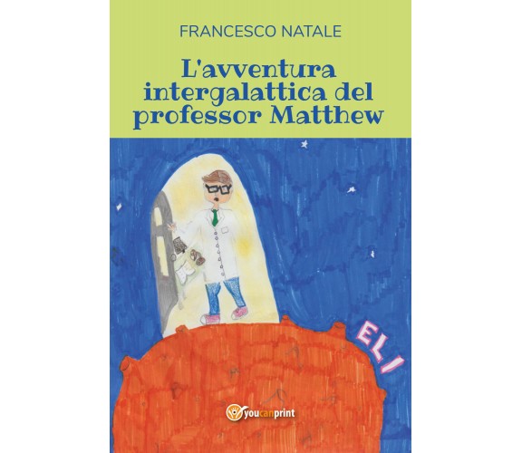 L’avventura intergalattica del professor Matthew di Francesco Natale,  2021,  Yo