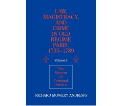 Law, Magistracy, and Crime in Old Regime Paris, 1735 1789 - Cambridge, 2022