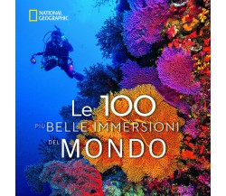 Le 100 più belle immersioni del mondo - Carrie Miller - White Star, 2019