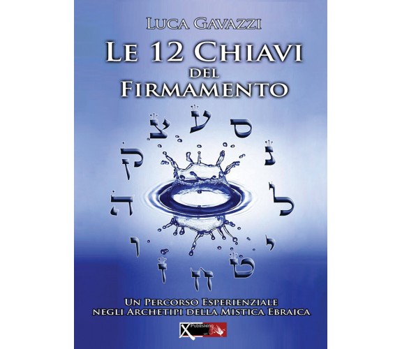 Le 12 chiavi del firmamento - Luca Gavazzi - XPublishing, 2017