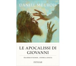 Le Apocalissi di Giovanni. Tra Efeso e Patmos duemila anni fa di Daniel Meurois