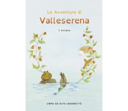 Le Avventure di Valleserena. Storie di animali ed amicizia di Tonia Avitabile,  