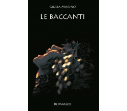 Le Baccanti di Giulia Marino,  2020,  Youcanprint