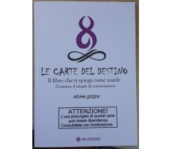 Le Carte Del Destino. Il Libro Che Ti Spiega Come Usarle di Adam Green, 2023, 