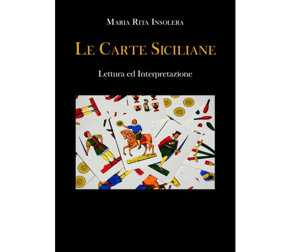 Le Carte Siciliane di Maria Rita Insolera,  2021,  Youcanprint