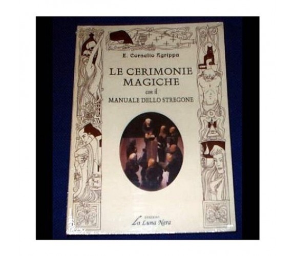 Le Cerimonie Magiche con il Manuale dello Stregone - E.Cornelio Agrippa 