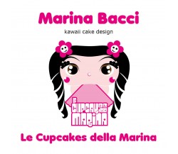 Le Cupcakes della Marina  di Marina Bacci,  2017,  Youcanprint