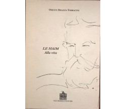 Le Haim. Alla Vita. - Oreste Bisazza Terracini (Vecchiarelli) Ca