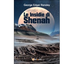 Le Insidie di Shenah	 di George Edgar Ransley,  2015,  Youcanprint