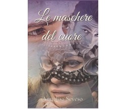 Le Maschere Del Cuore di Annalisa Seveso,  2020,  Indipendently Published