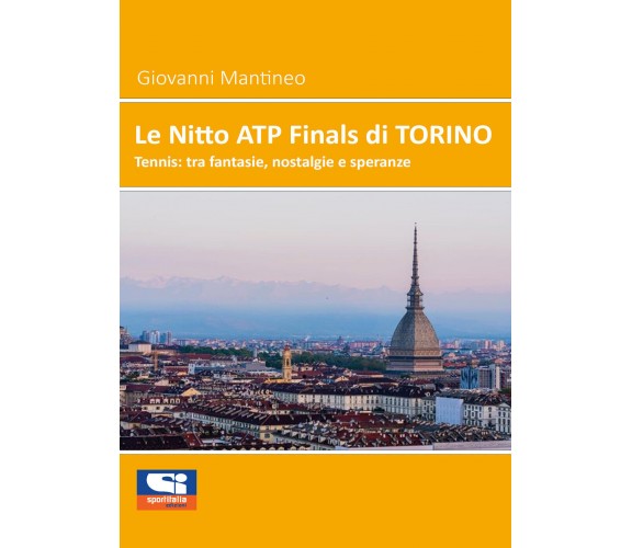 Le Nitto ATP Finals di Torino di Giovanni Mantineo,  2021,  Sportitalia Edizioni