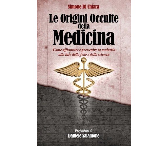 Le Origini Occulte della Medicina - Simone Di Chiara, Daniele Salamone - 2017