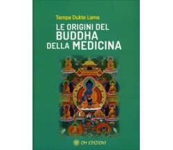 Le Origini del Buddha della Medicina di Tempa Dukte Lama,  2022,  Om Edizioni