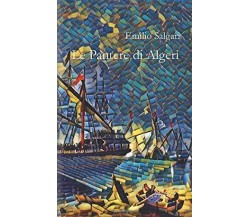 Le Pantere di Algeri di Emilio Salgari,  2019,  Indipendently Published