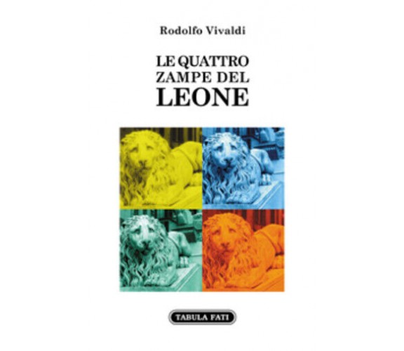 Le Quattro Zampe del Leone di Rodolfo Vivaldi,  2021,  Tabula Fati