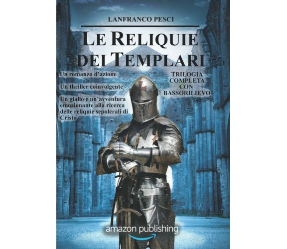 Le Reliquie dei Templari - Trilogia Completa 