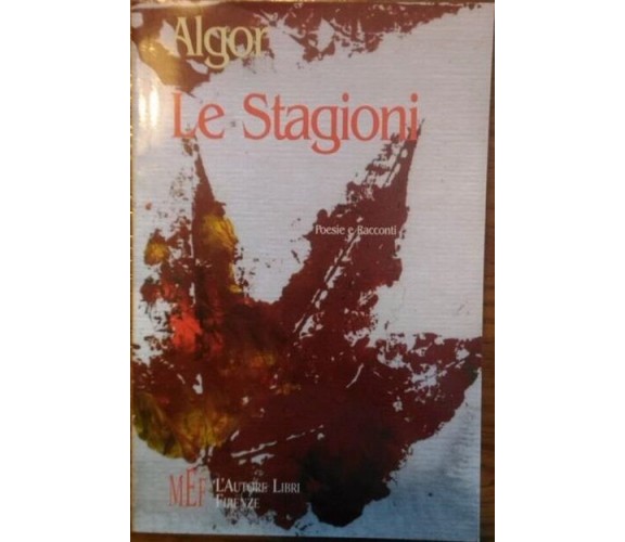 Le Stagioni - Algor,  2009,  L’Autore Libri Firenze