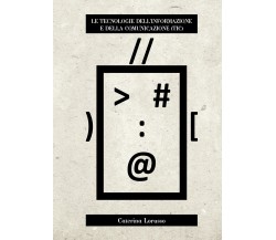 Le Tecnologie dell’Informazione e della Comunicazione (TIC) - Caterina Lorusso-P