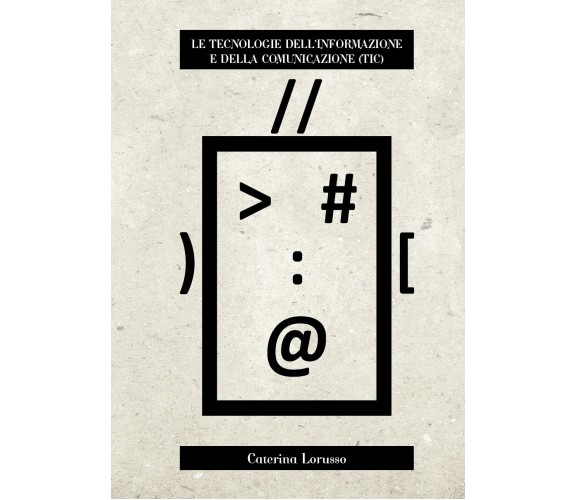 Le Tecnologie dell’Informazione e della Comunicazione (TIC) - Caterina Lorusso-P