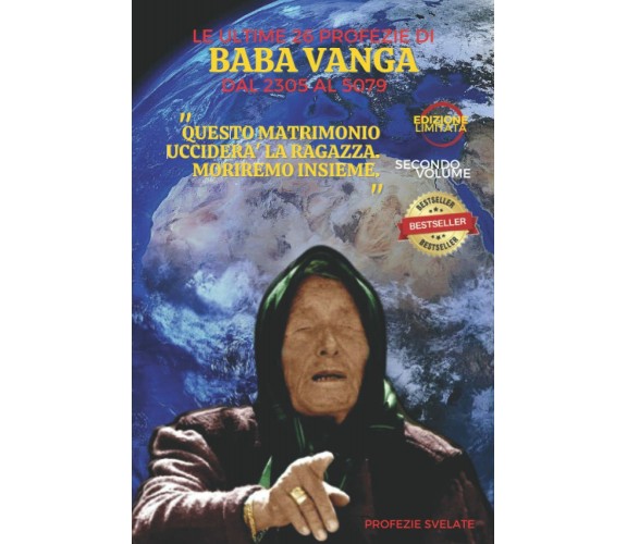 Le Ultime 26 Profezie di Baba Vanga – Dal 2305 al 5079: Sulle Tracce di Baba Van