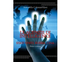 Le agenzie di intelligence - Antonella Colonna Vilasi,  2020,  Youcanprint