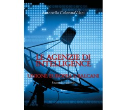 Le agenzie di intelligence Vol.2	 di Antonella Colonna Vilasi,  2020,  Libellula