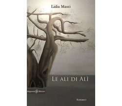 Le ali di Alì	 di Lidia Masci,  2018,  Gilgamesh Edizioni