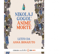 Le anime morte letto da Anna Bonaiuto. Audiolibro di Nikolaj Gogol' - Emons,2022