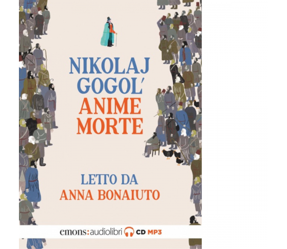 Le anime morte letto da Anna Bonaiuto. Audiolibro di Nikolaj Gogol' - Emons,2022