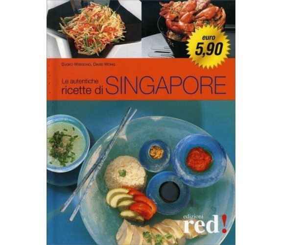 Le autentiche ricette di Singapore di Djoko Wibisono,  2013,  Edizioni Red!