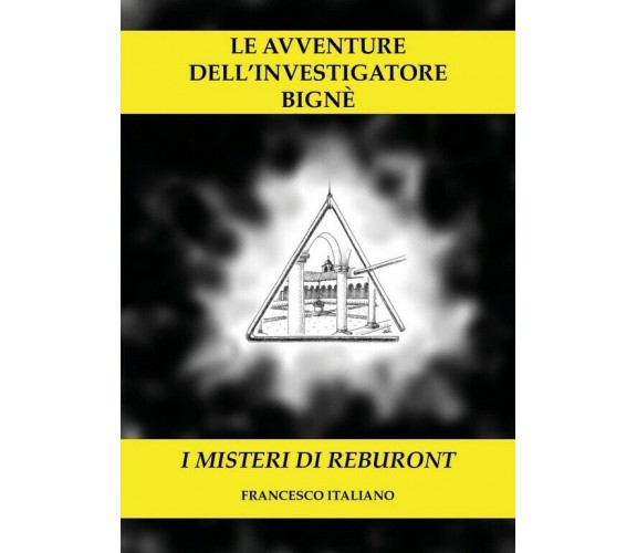 Le avventure dell’investigatore Bignè di Francesco Italiano,  2018,  Youcanprint