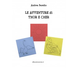 Le avventure di Thor e Cher	 di Andrea Baratto,  2020,  Youcanprint