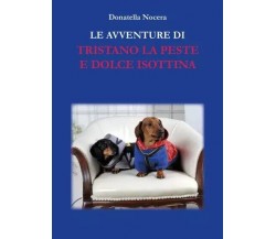 Le avventure di Tristano La Peste e Dolce Isottina di Donatella Nocera, 2022, 