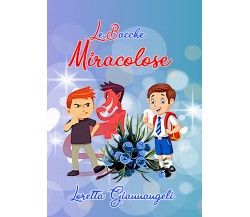 Le bacche miracolose	 di Loretta Giannangeli,  2020,  Youcanprint