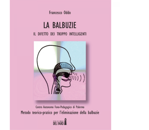 Le balbuzie. Il difetto dei troppo intelligenti di Francesco Oddo - 2014