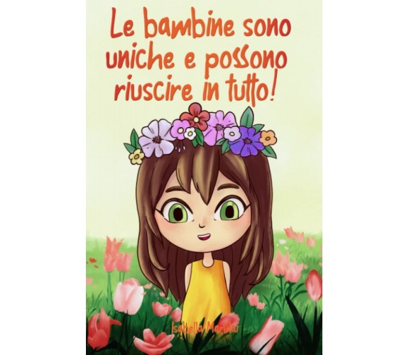 Le bambine sono uniche e possono riuscire in tutto!: Storie incoraggianti di ril