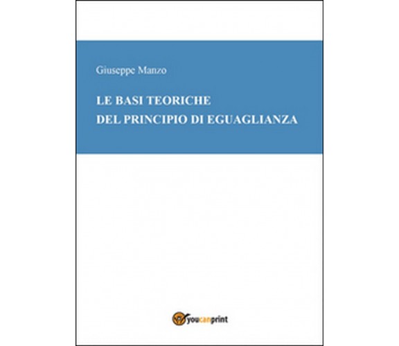 Le basi teoriche del principio di eguaglianza, Giuseppe Manzo,  2015,  Youcanpri