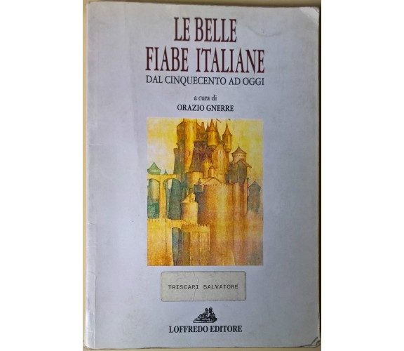 Le belle fiabe italiane dal Cinquecento ad oggi - O. Gnerre - 1995, Loffredo - L