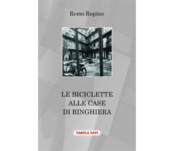 Le biciclette alle case di ringhiera di Remo Rapino, 2016, Tabula Fati