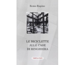 Le biciclette alle case di ringhiera di Remo Rapino, 2016, Tabula Fati