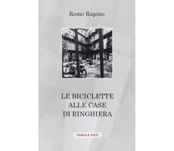 Le biciclette alle case di ringhiera di Remo Rapino, 2016, Tabula Fati