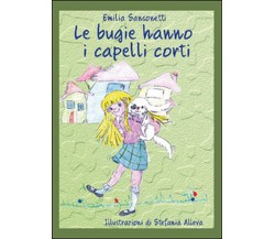 Le bugie hanno i capelli corti	 di Emilia Sansonetti,  2015,  Youcanprint